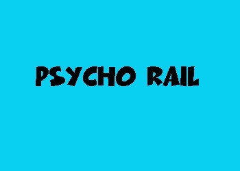 Psycho Rail